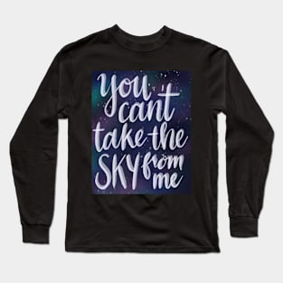 You Can't Take the Sky From Me Long Sleeve T-Shirt